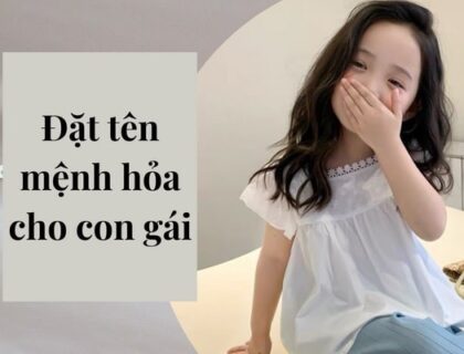 Gợi ý tên con gái mệnh Hỏa: Sự lựa chọn hoàn hảo cho bé yêu